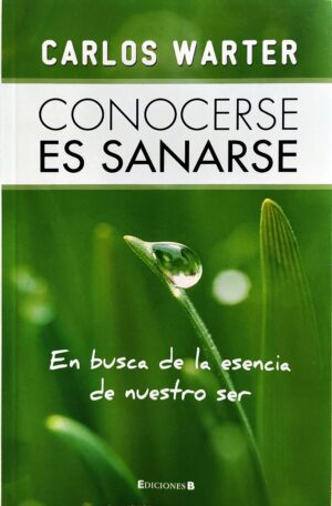 CONOCERSE ES SANARSE En busca de la esencia de nuestro ser