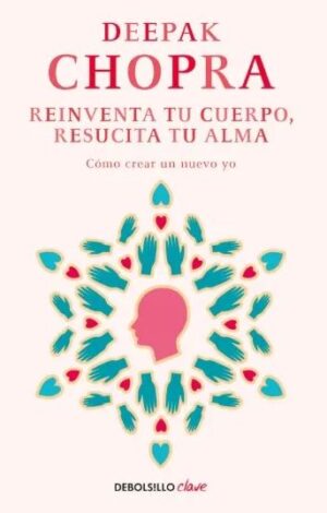 REINVENTA TU CUERPOS RESUCITA TU ALMA Cómo crea un nuevo yo