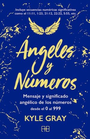 ANGELES Y NUMEROS Mensaje y significado angélico de los números del 0 al 999
