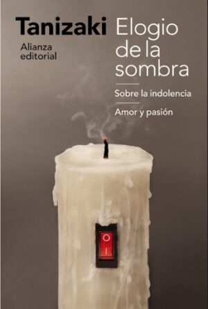 ELOGIO DE LA SOMBRA Sobre la indolencia Amor y pasión