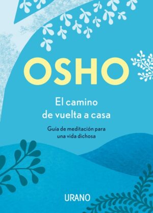 CAMINO DE VUELTA A CASA, EL Guía de meditación para una vida dichosa