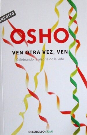 VEN OTRA VEZ, VEN Celebrando la alegría de la vida
