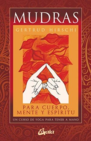 MUDRAS Para cuerpo, mente y espíritu Un curso de Yoga para tener a mano (libro y cartas oráculo)