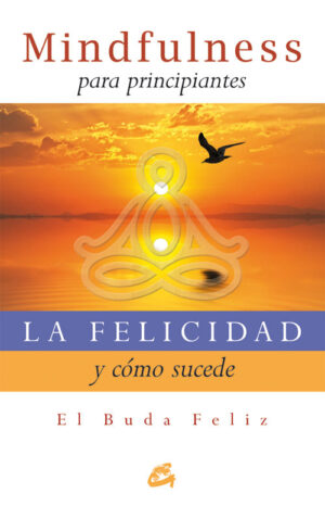 FELICIDAD Y COMO SUCEDE, LA Mindfulness para principiantes