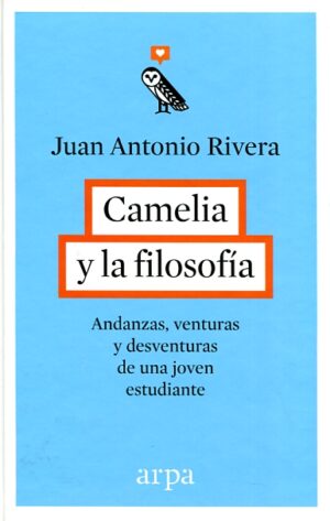 CAMELIA Y LA FILOSOFIA Andanzas, venturas y desventuras de una joven estudiante