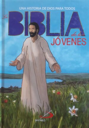 BIBLIA DE LOS JOVENES, LA Una historia de Dios para todos