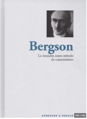 BERGSON LA INTUICION COMO METODO DE CONOCIMIENTO