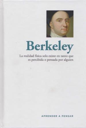 BERKELEY La realidad física solo existe en tanto que es percibida o pensada por alguien