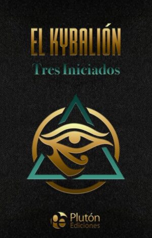 KYBALION, EL tres iniciados
