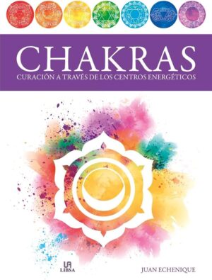 CHAKRAS Curación a través de los centros energéticos