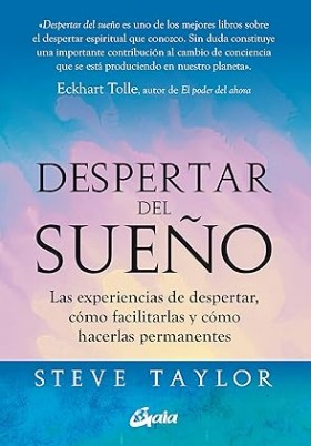 DESPERTAR DEL SUEÑO Las experiencias de despertar, cómo facilitarlas y cómo hacerlas permanentes