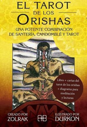 TAROT DE LOS ORISHAS, EL Una potente combinación de santería, candomble y tarot (libro y 78 cartas)