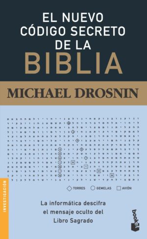 NUEVO CODIGO SECRETO DE LA BIBLIA, EL La informática descifra el mensaje oculto del Libro Sagrado.