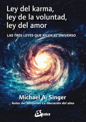 LEY DEL KARMA, LEY DE LA VOLUNTAD, LEY DEL AMOR Las tres leyes que rigen el universo