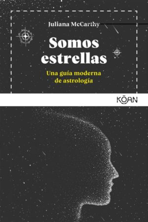 SOMOS ESTRELLAS Una guía moderna de astrologia