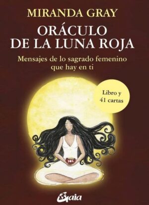 ORACULO DE LA LUNA ROJA Mensajes de lo sagrado femenino que hay en ti (libro y 41 cartas)