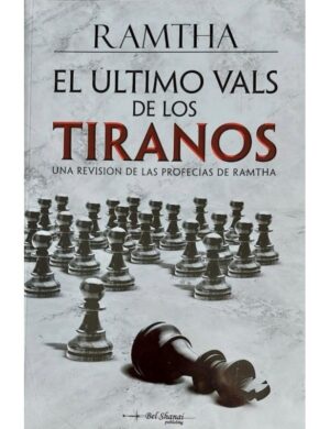 ULTIMO VALS DE LOS TIRANOS, EL Una revisión de las profecías de Ramtha