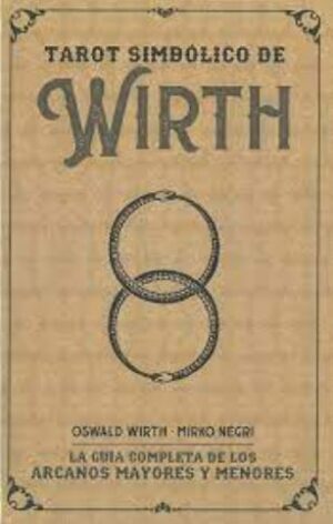 TAROT SIMBOLICO DE WIRTH La guía completa de los arcanos mayores y menores