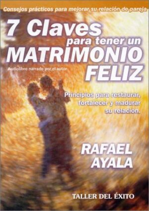 7 CLAVES PARA TENER UN MATRIMONIO FELIZ