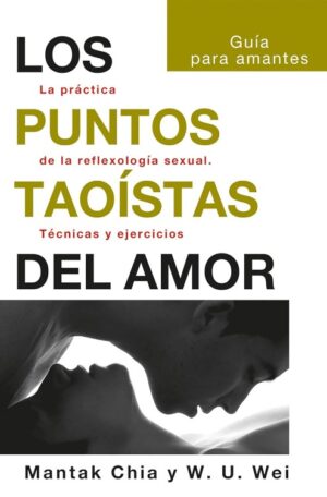 PUNTOS TAOISTAS DEL AMOR La práctica de la reflexología sexual