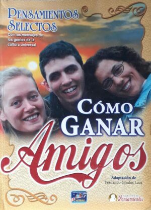 COMO GANAR AMIGOS pensamientos selectos