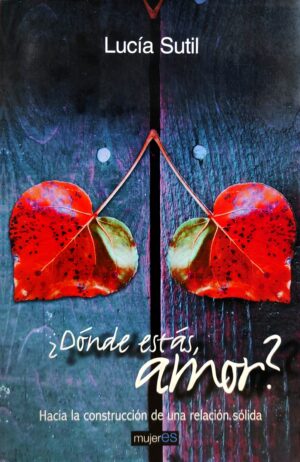 DONDE ESTAS AMOR hacia la construcción de una relación sólida
