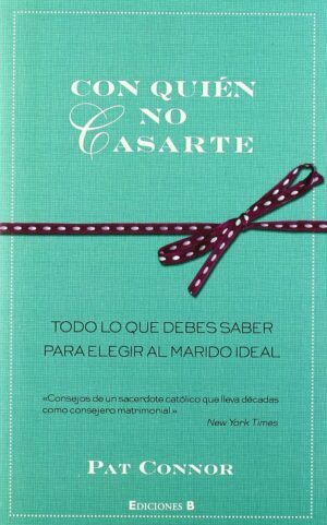 CON QUIEN NO CASARTE Todo lo que debes saber para elegir al marido ideal