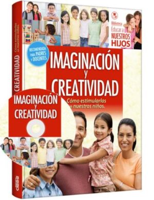 IMAGINACION Y CREATIVIDAD Cómo estimularlos en nuestros niños