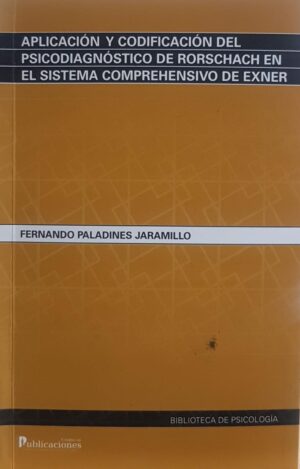 APLICACION Y CODIFICACION DEL PSICODIAGNOSTICO DE RORSCHACH EN EL SISTEMA COMPRESIVO DE EXNER