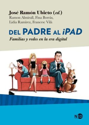 DEL PADRE AL IPAD Familias y redes en la era digital
