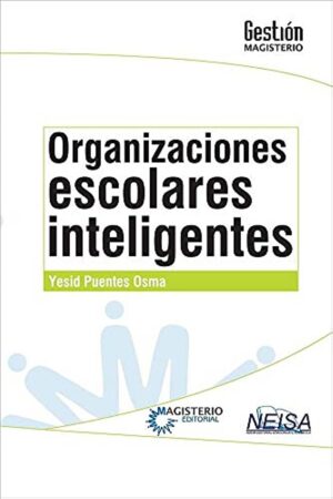 ORGANIZACIONES ESCOLARES INTELIGENTES Gestión de entornos educativos de calidad