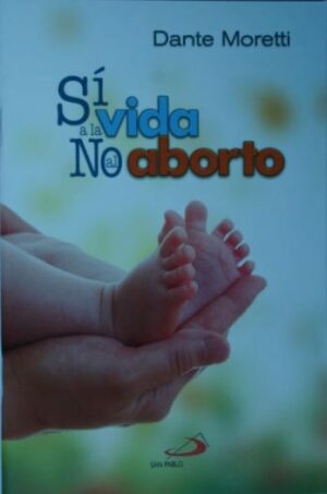 SI A LA VIDA, NO AL ABORTO