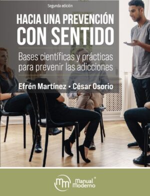 HACIA UNA PREVENCION CON SENTIDO Bases científicas y prácticas para prevenir las adicciones