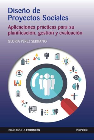 DISEÑO DE PROYECTOS SOCIALES Aplicaciones prácticas para su planificación, gestion y evaluación