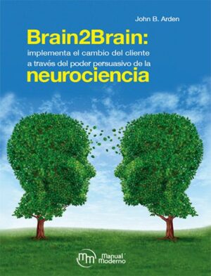 BRAIN2BRAIN Implementa el cambio del cliente a través del poder persuasivo de la neurociencia