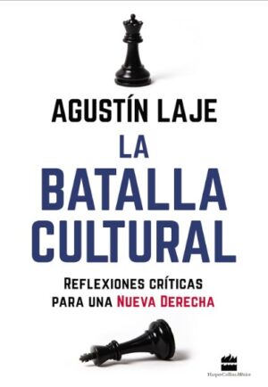BATALLA CULTURAL, LA Reflexiones críticas para una nueva derecha