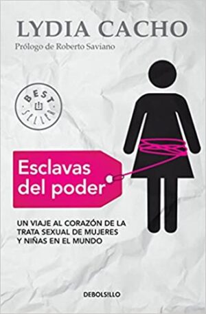 ESCLAVAS DEL PODER Un viaje al corazón de la trata sexual de mujeres y niñas ...