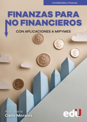 FINANZAS PARA NO FINANCIEROS Con aplicaciones a MIPYMES
