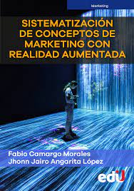 SISTEMATIZACION DE CONCEPTOS DE MARKETING CON REALIDAD AUMENTADA