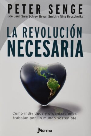 REVOLUCION NECESARIA, LA cómo individuos y organizaciones trabajan por un mundo