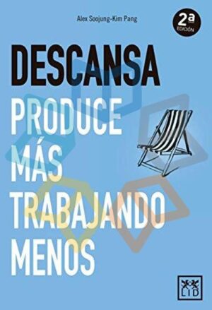 DESCANSA PRODUCE MAS TRABAJANDO MENOS