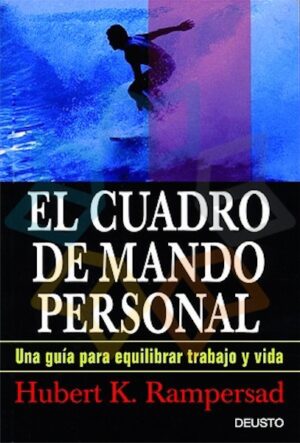 CUADRO DE MANDO PERSONAL, EL una guía para equilibrar trabajo y vida