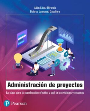 ADMINISTRACION DE PROYECTOS La clave para la coordinación efectiva y ágil de actividades y recursos