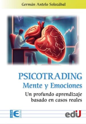 PSICOTRADING MENTE Y EMOCIONES Un profundo aprendizaje basado en casos reales