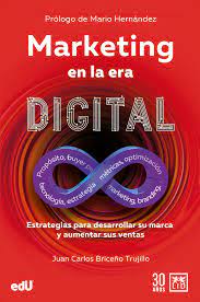 MARKETING EN LA ERA DIGITAL Estrategias para desarrollar su marca y aumentar sus ventas