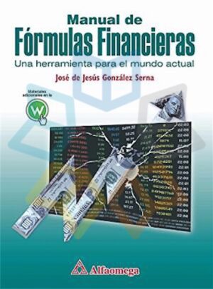 MANUAL DE FORMULAS FINANCIERAS Una herramienta para el mundo actual