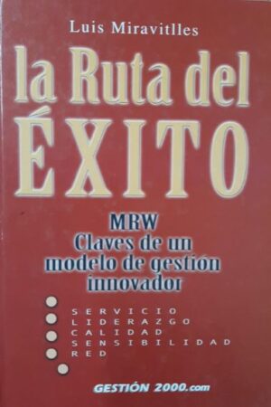 RUTA DEL EXITO, LA MRW CLAVES DE UN MODELO DE GESTION INNOVADOR
