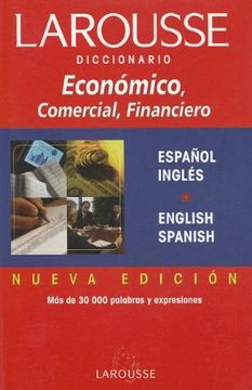 DICCIONARIO ECONOMICO, COMERCIAL, FINANCIERO LAROUSS Español - Ingles / English-Spanish
