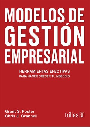 MODELOS DE GESTION EMPRESARIAL Herramientas efectivas para hacer crecer tu negocio