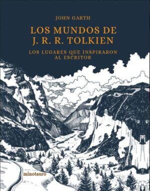 MUNDOS DE J.R.R. TOLKIEN Los lugares que inspiraron al escritor